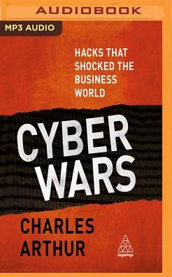 Cyber Wars: Hacks That Shocked the Business World