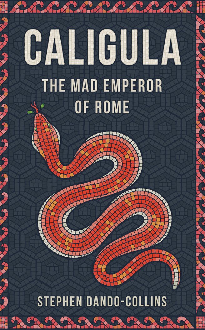 Caligula: The Mad Emperor of Rome