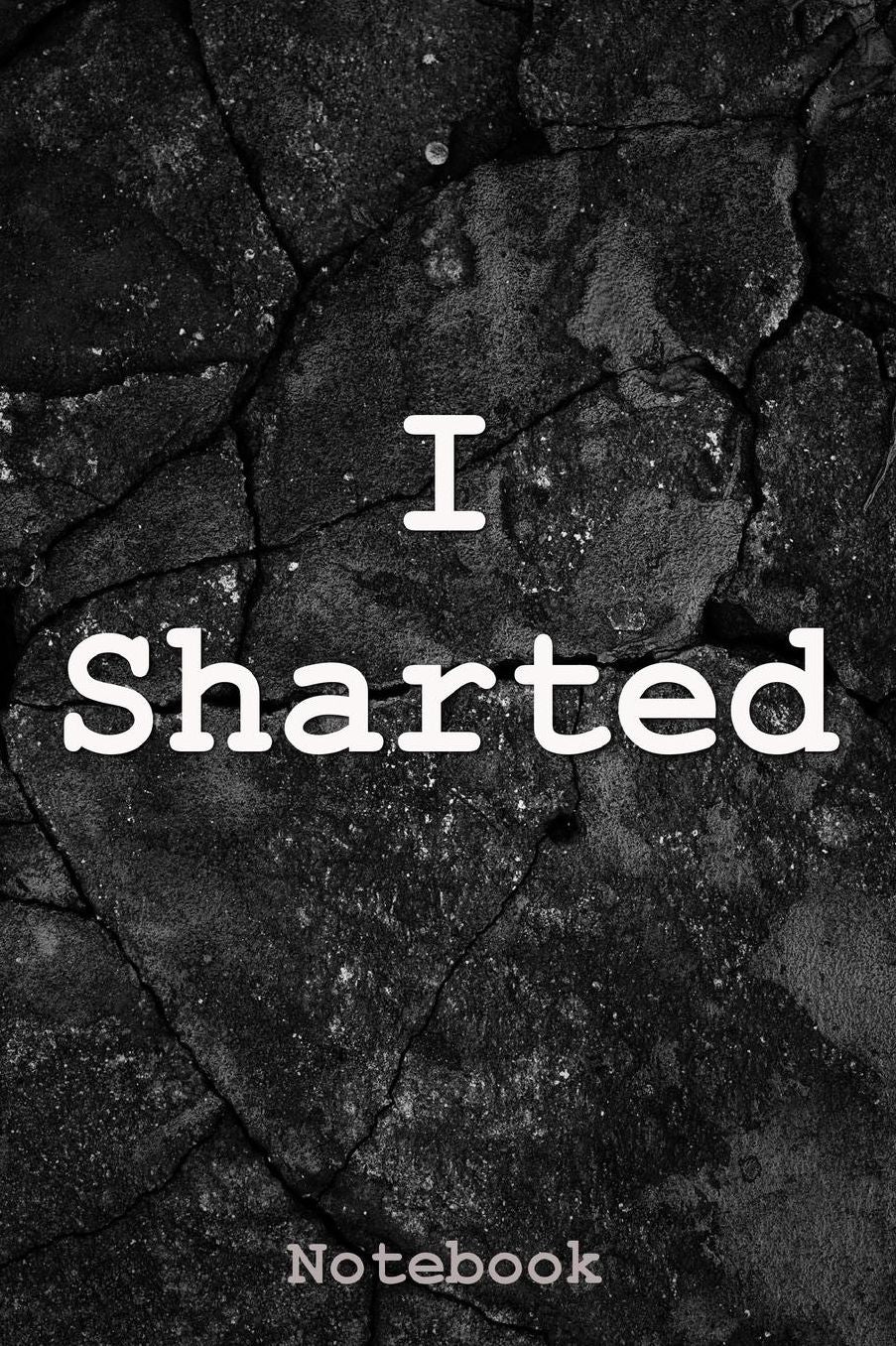 I Sharted: Notebook
