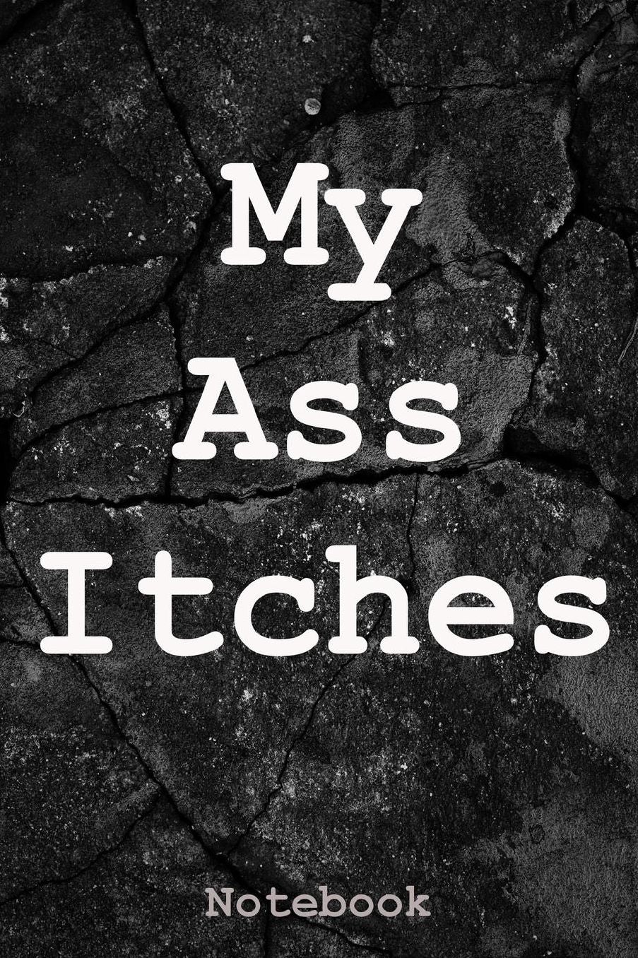 My Ass Itches: Notebook