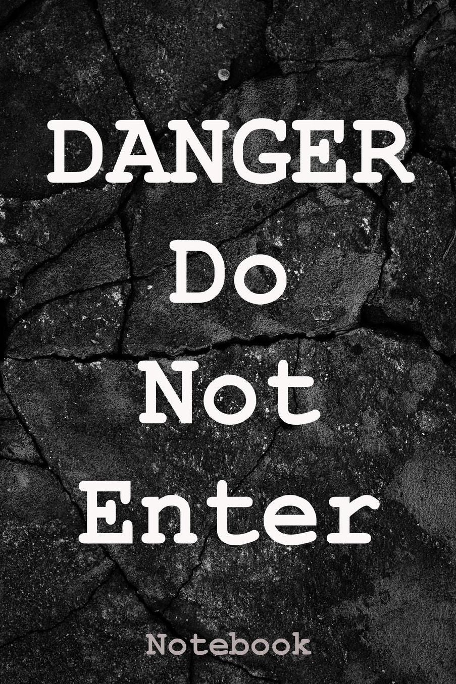 Danger Do Not Enter: Notebook