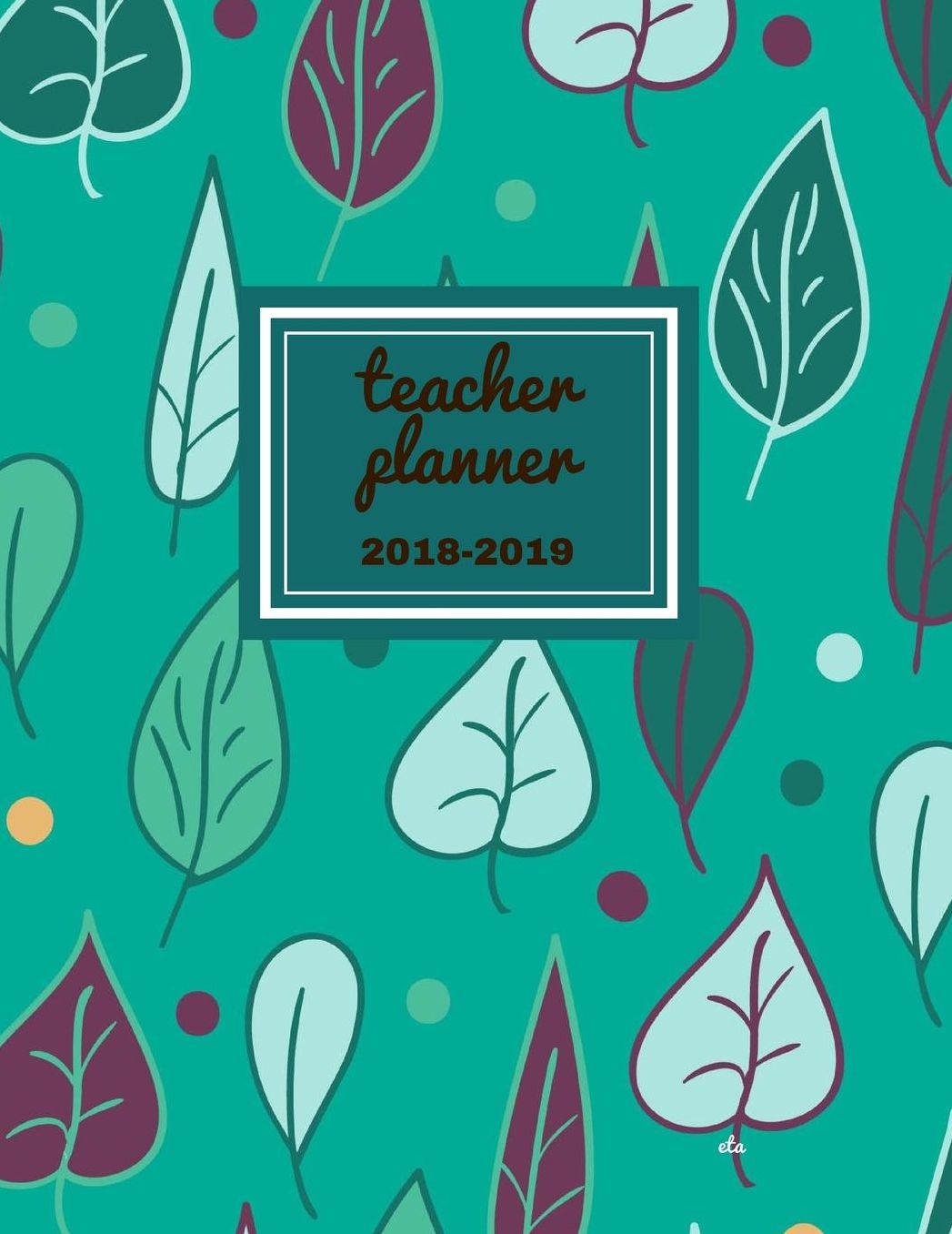 Teacher Planner 2018 - 2019 Eta: Dated Lesson Plan Book/Teacher Planner/7 Period/Subject Teacher Lesson Planner/Academic Planner/Combination Plan and Record Book, July 2018- December 2018. Hit Goals Get More Done, Boost Productivity.