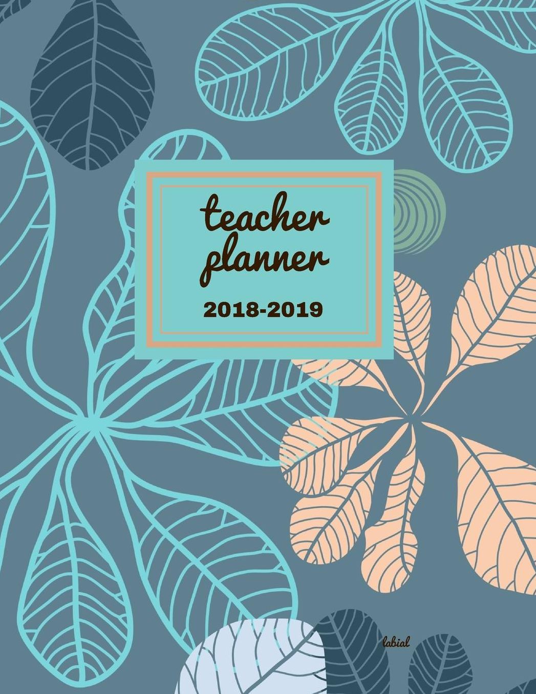 Teacher Planner 2018 - 2019 Labial: Dated Lesson Plan Book/Teacher Planner/7 Period/Subject Teacher Lesson Planner/Academic Planner/Combination Plan and Record Book, July 2018- December 2018. Hit Goals Get More Done, Boost Productivity.
