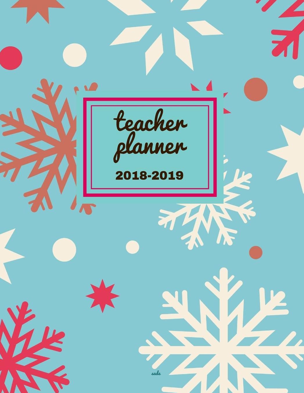 Teacher Planner 2018 - 2019 Sade: Dated Lesson Plan Book/Teacher Planner/7 Period/Subject Teacher Lesson Planner/Academic Planner/Combination Plan and Record Book, July 2018- December 2018. Hit Goals Get More Done, Boost Productivity.