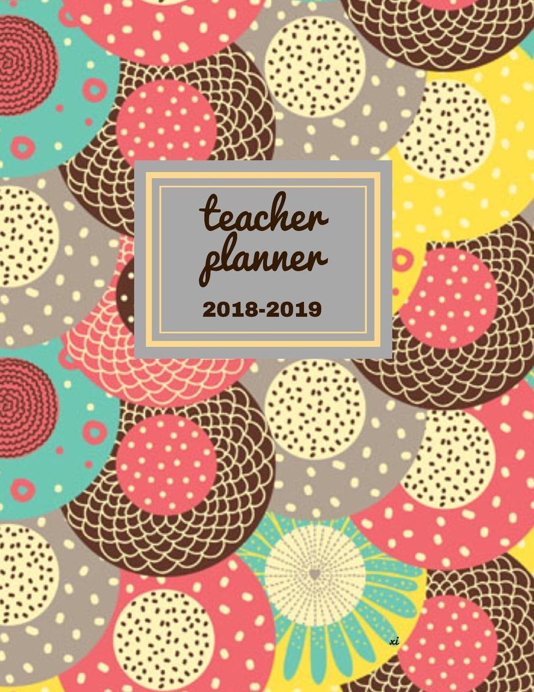 Teacher Planner 2018 - 2019 XI: Dated Lesson Plan Book/Teacher Planner/7 Period/Subject Teacher Lesson Planner/Academic Planner/Combination Plan and Record Book, July 2018- December 2018. Hit Goals Get More Done, Boost Productivity.