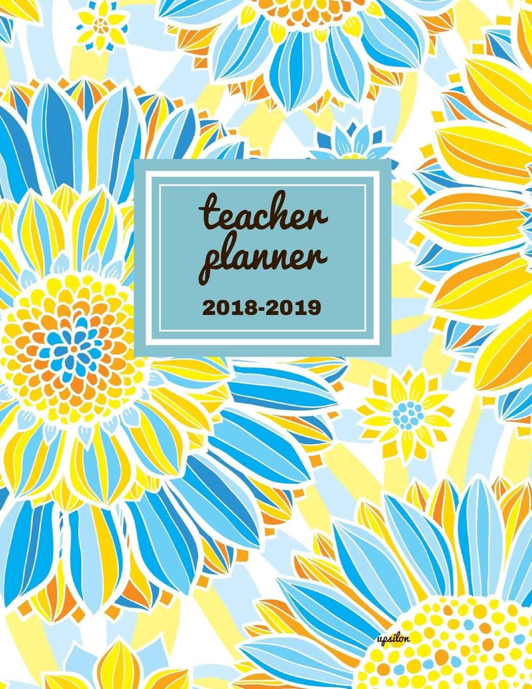 Teacher Planner 2018 - 2019 Upsilon: Dated Lesson Plan Book/Teacher Planner/7 Period/Subject Teacher Lesson Planner/Academic Planner/Combination Plan and Record Book, July 2018- December 2018. Hit Goals Get More Done, Boost Productivity.