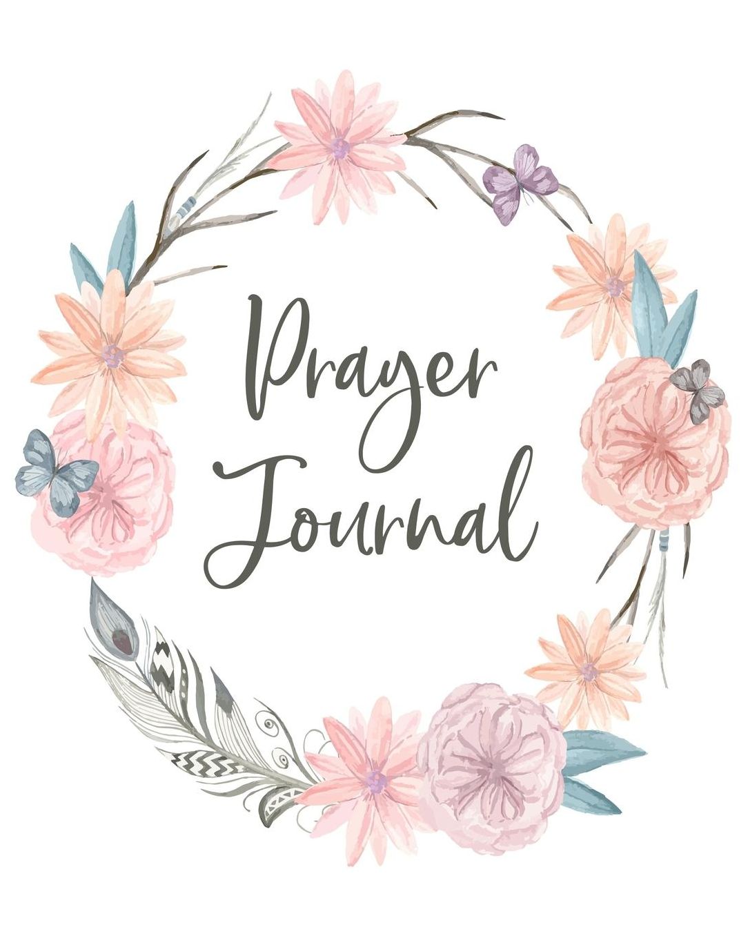 Prayer Journal: Prayer Journal / Notebook: 8 X 10 (Watercolor Floral Wreath with Butterflies)