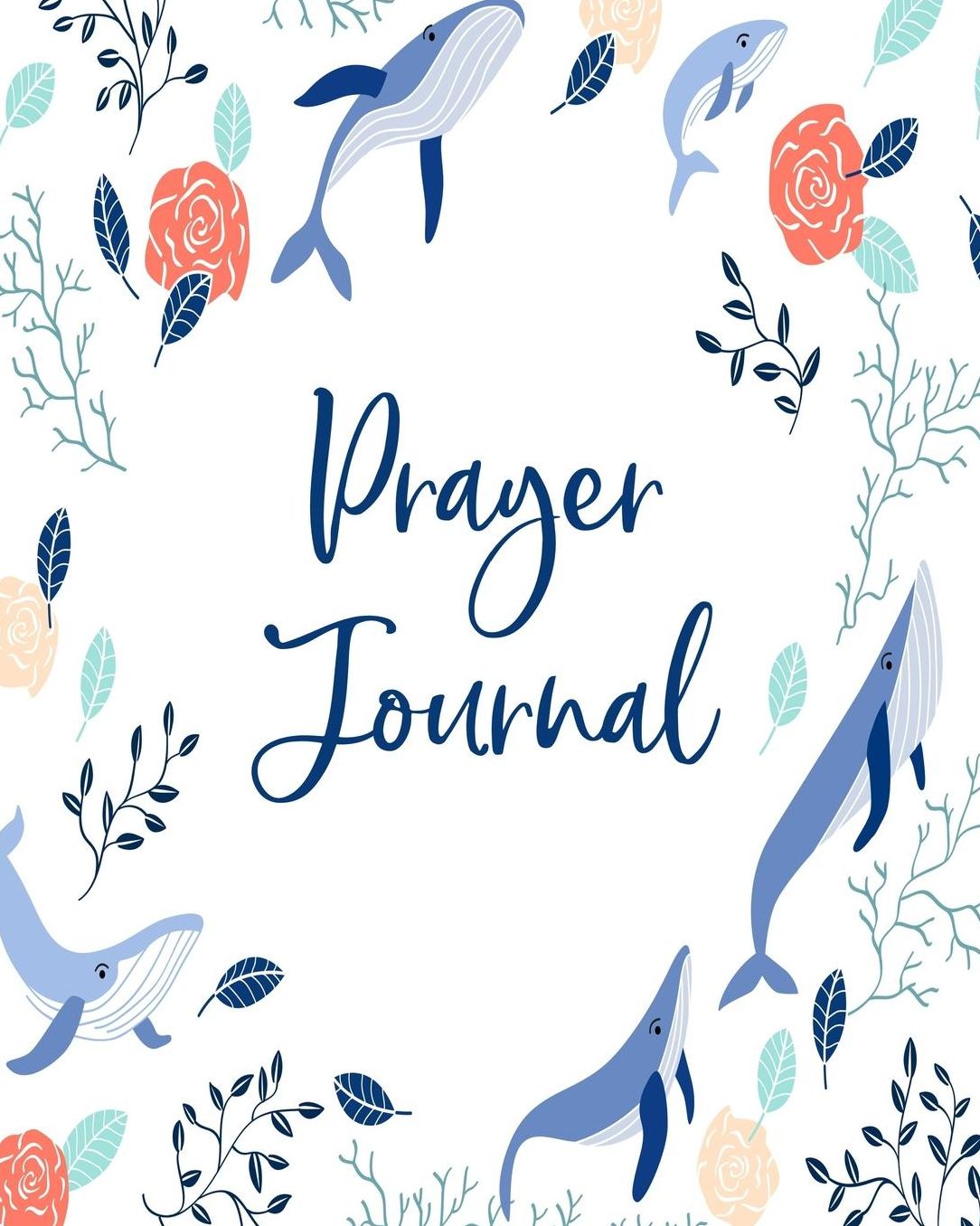Prayer Journal: Prayer Journal / Notebook: 8 X 10 (Pastel Colors - Flowers and Whales - Royal Blue)