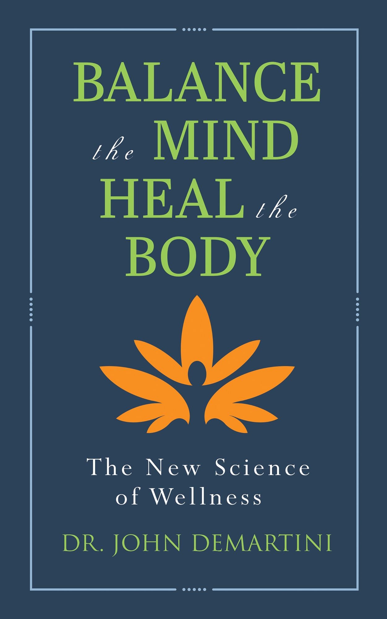 Balance the Mind, Heal the Body: The New Science of Wellness