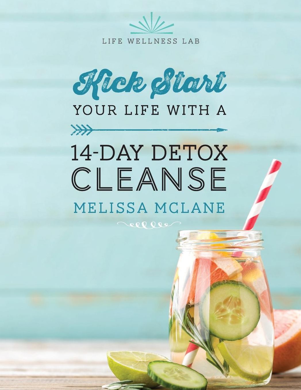 14-Day Detox Cleanse: Kick Start Your Life with a 14-Day Detox Cleanse