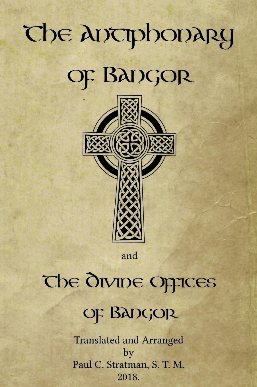 The Antiphonary of Bangor and the Divine Offices of Bangor: The Liturgy of Hours of the Ancient Irish Church.