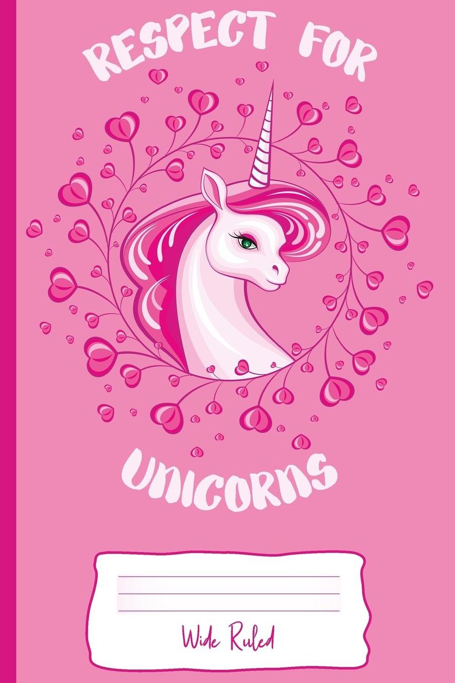 Respect for Unicorns: Wide Ruled: Personal Wide Ruled Writing Book for Kids and Unicorn Lovers: 110 White Pages of Personal Writing Space: 6 X 9: Diary, Write, Doodle, Notes, Sketch Pad