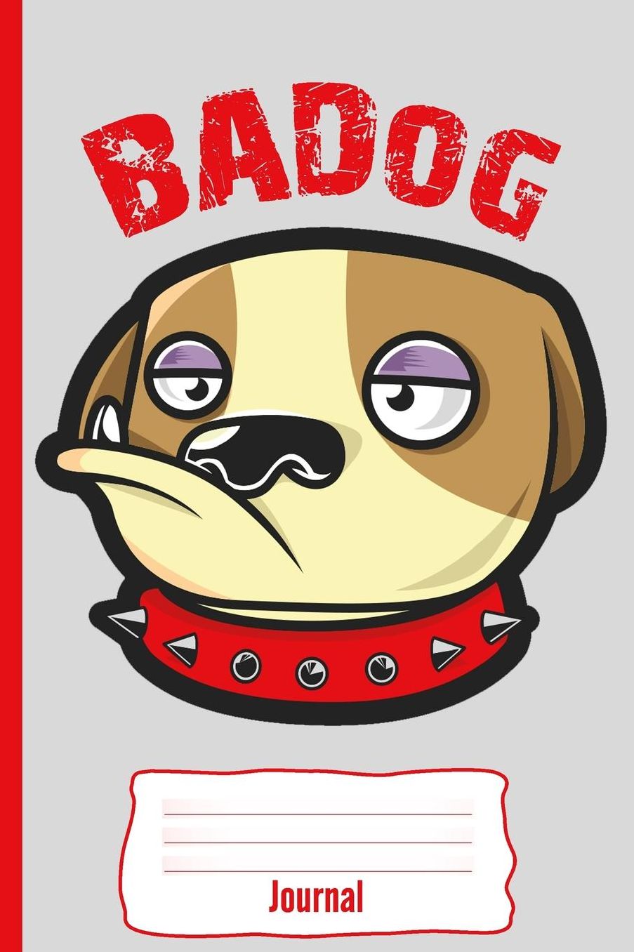 Badog: Journal: Personal Journal for Kids, Dog, and Bulldog Lovers: 110 White Pages of Personal Writing Space: 6 X 9: Diary, Write, Doodle, Notes, Sketch Pad