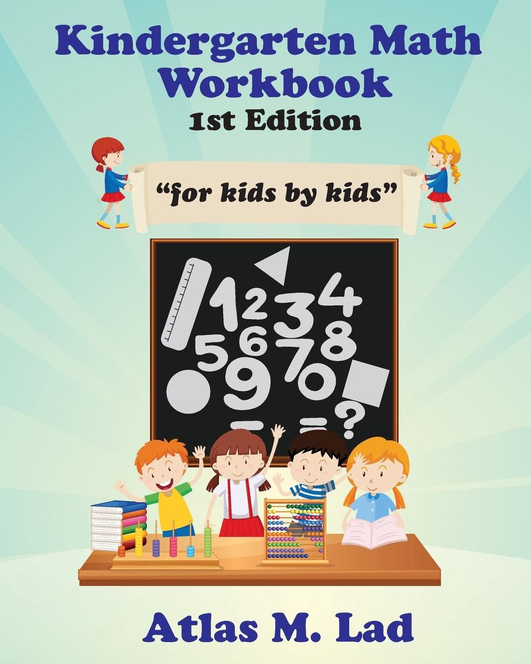 Kindergarten Math Workbook: For Kids by Kids