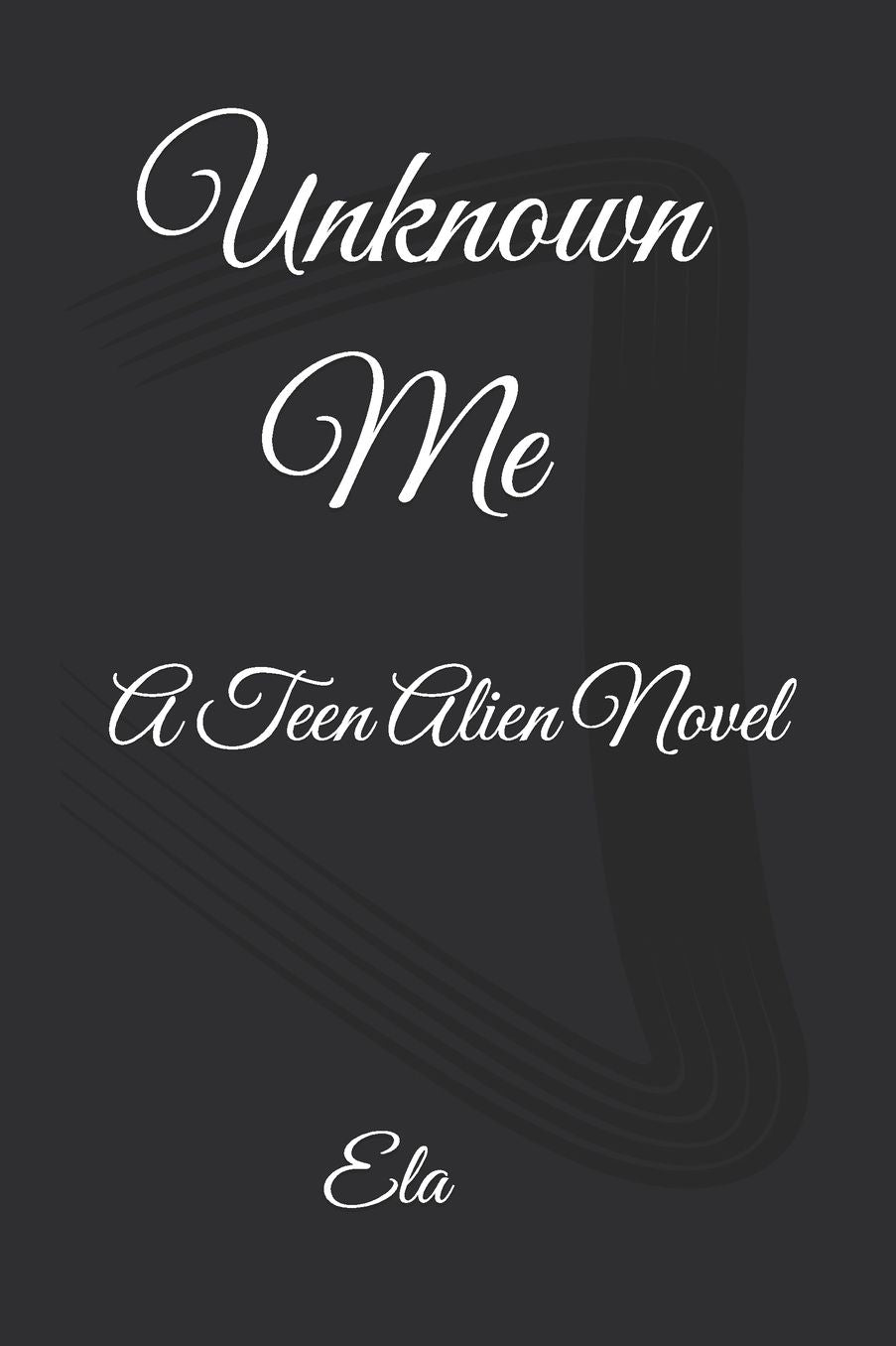 Unknown Me: A Teen Alien Novel