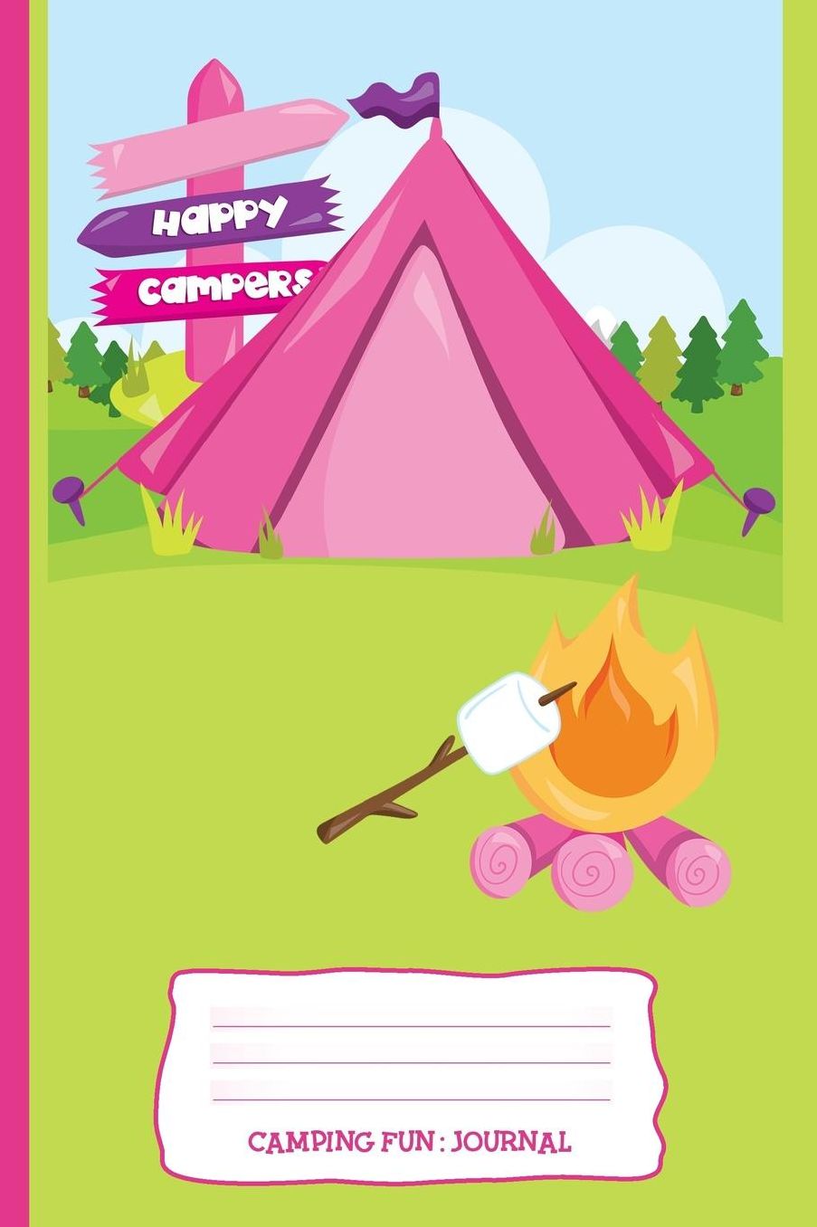 Camping Fun: Journal: Personal Journal for Girls, Kids, Camping Lovers - Tents, Sleeping Bags, Fire, Outdoor, Marshmallows - Diary, Write, Doodle, Notes, Sketch Pad