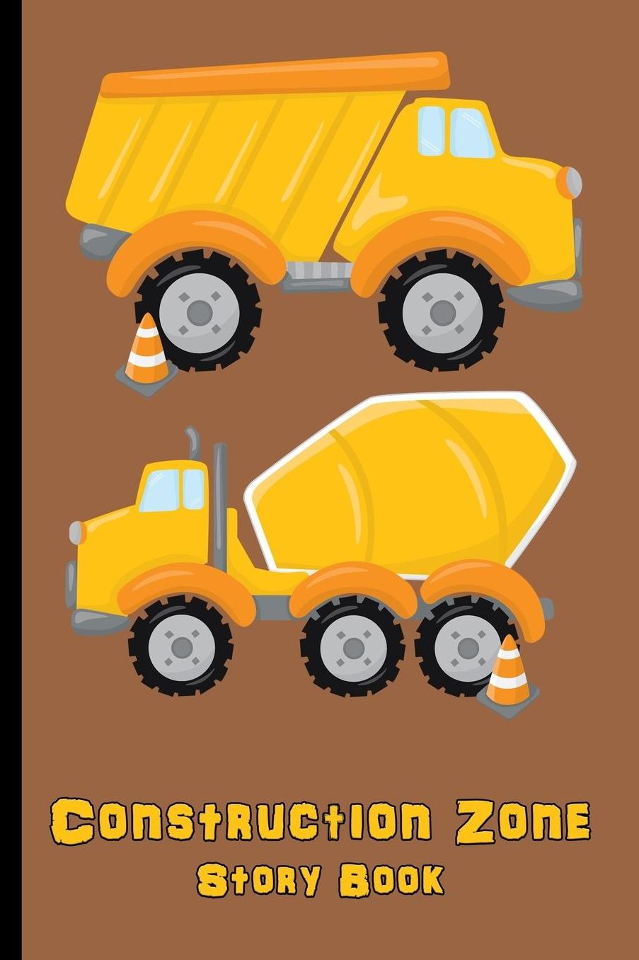 Construction Zone: Story Book: Personal Story Book for Kids - Backhoe, Dump Truck, Cement Truck - Diary, Write, Doodle, Notes, Sketch Pad