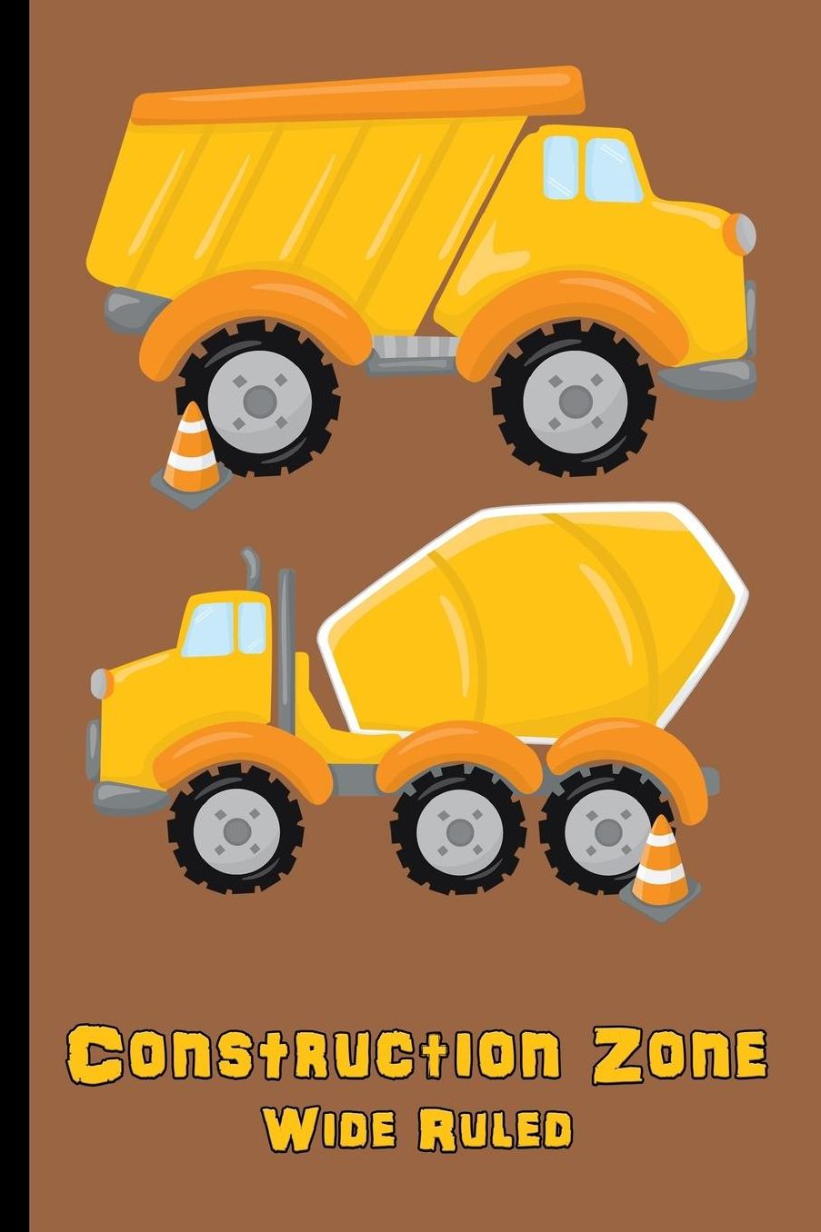 Construction Zone: Wide Ruled: Personal Wide Ruled Writing Book for Kids - Backhoe, Dump Truck, Cement Truck - Diary, Write, Doodle, Notes, Sketch Pad