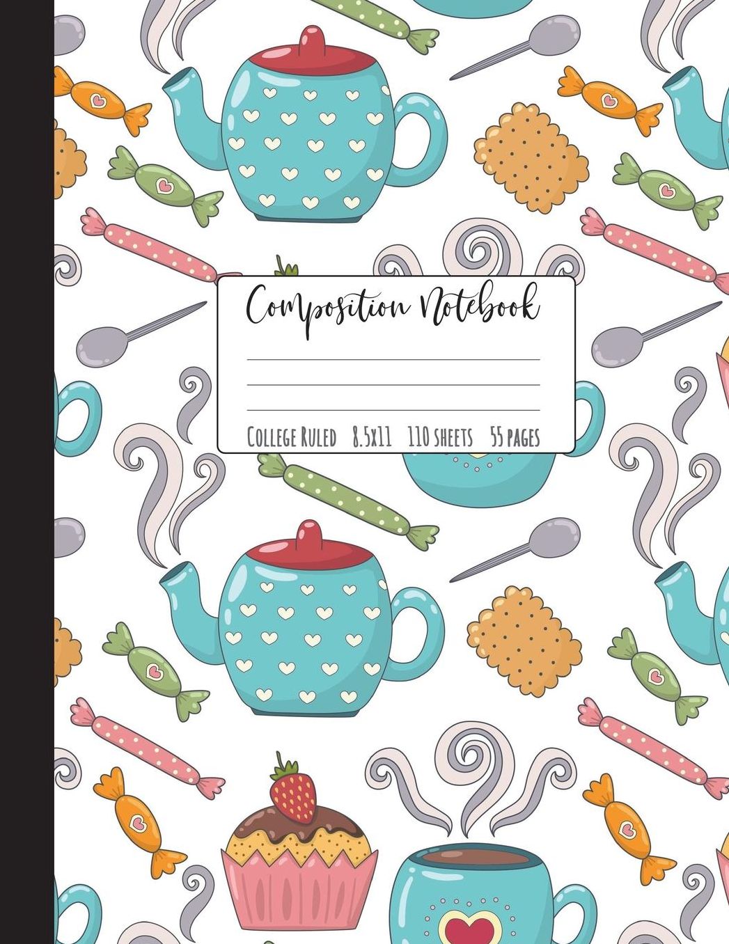Composition Notebook College Ruled: Teacups Notebook, School Notebooks, Tea Composition Book, Tea Gifts, Cute Composition Notebooks For Girls, College Notebooks, 8.5 x 11