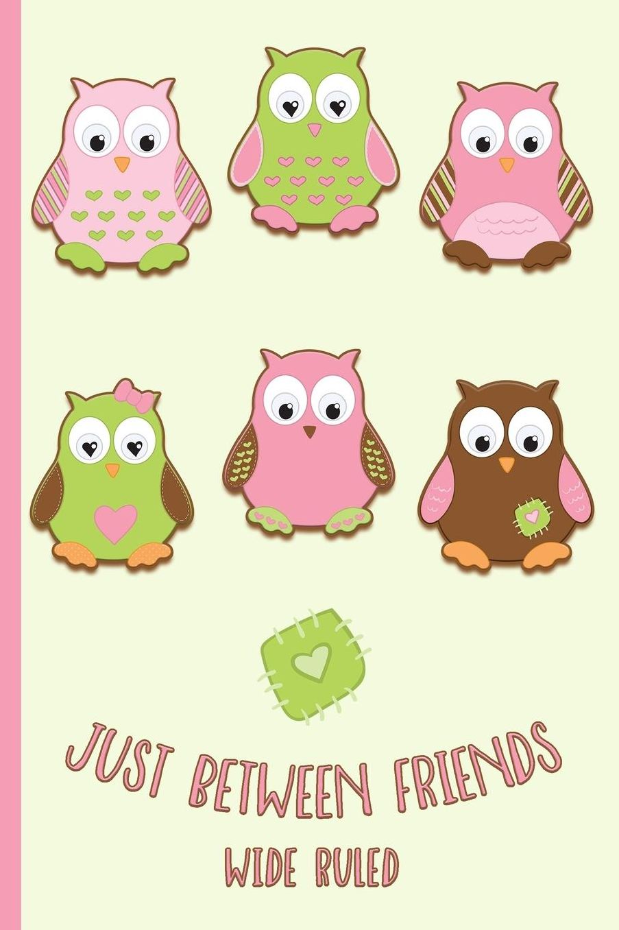 Just Between Friends: Wide Ruled: Personal Wide Ruled Writing Book - Friendship, Owls, Hearts - Diary, Write, Doodle, Notes, Sketch Pad