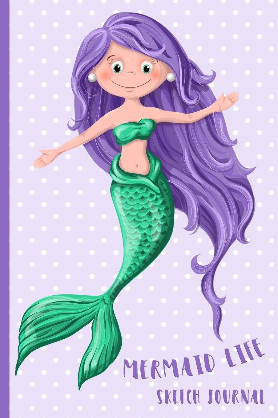 Mermaid Life: Sketch Journal: Personal Sketch Journal for Girls, Teens, Women - Mermaid Scales Tail Ocean Sea Beach Fish Fantasy - Diary, Write, Doodle, Notes, Sketch Pad