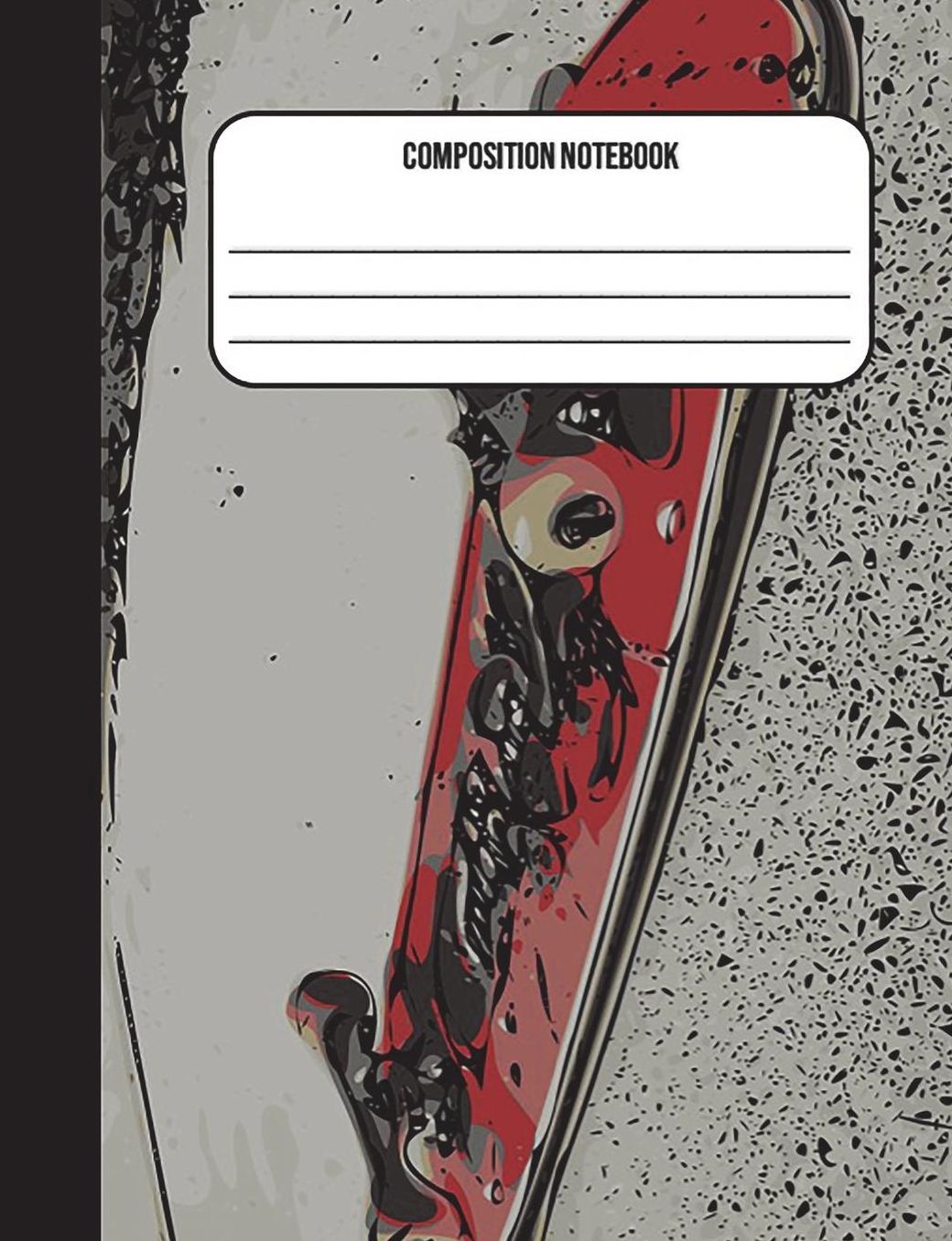 Composition Notebook: Skateboard 150 Ruled Pages (7.44 X 9.69) Back to School Notebook