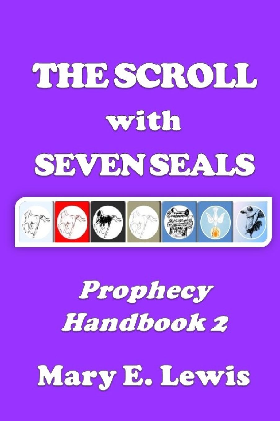 The Scroll With Seven Seals: Prophecy Handbook 2