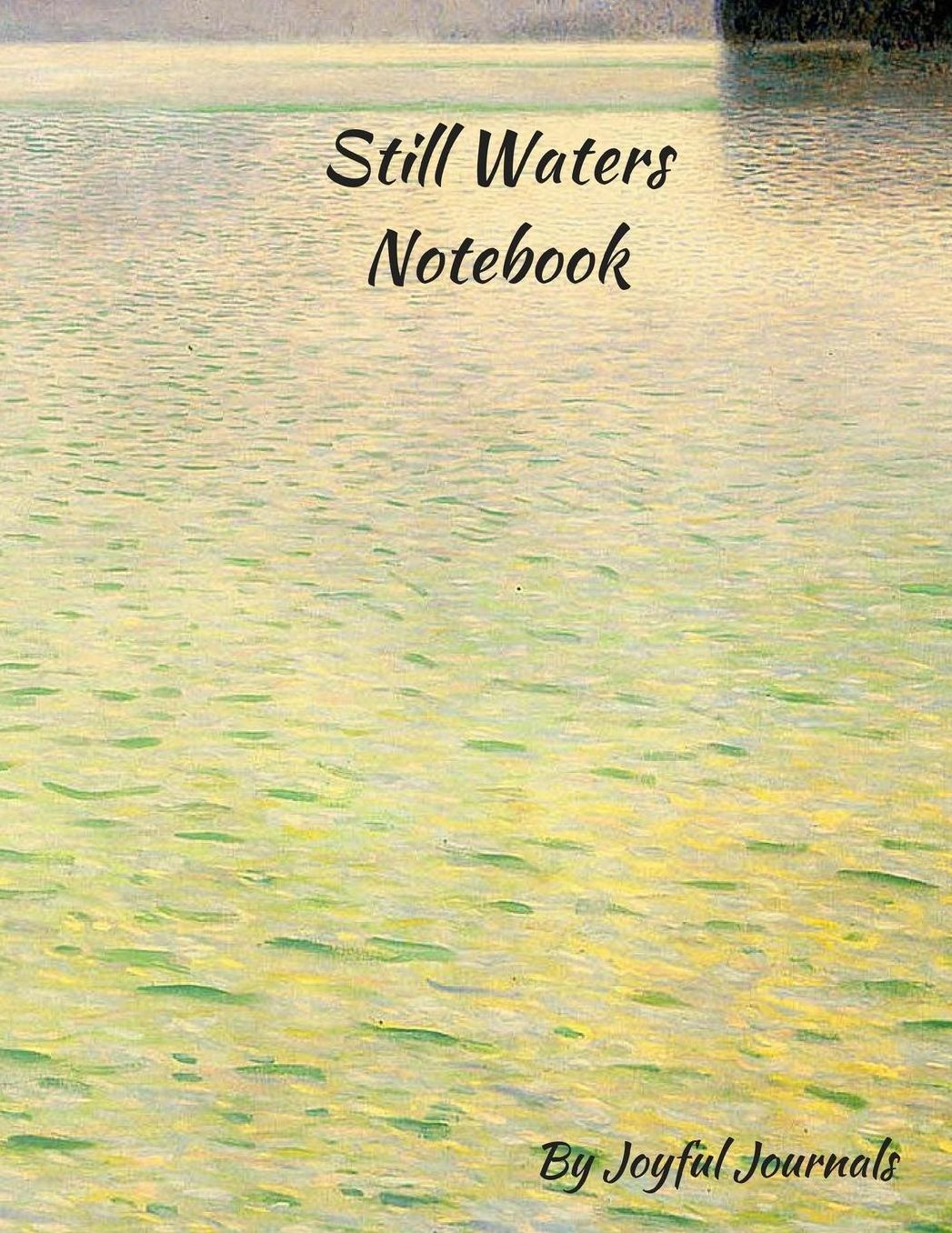 Still Waters Notebook: Lined Notebook - Large High-Quality White Pages (8.5 X 11 Inches) - 110+ Pages (Notebooks and Journals 8.5 X 11, Notebook for Writing, Note-Taking and Composition