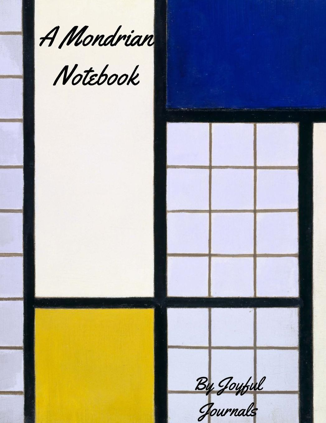 A Mondrian Notebook: Large Lined Notebook with 110 + Large High-Quality White Pages (8.5 X 11 Inches) a Journal Notebook/Diary Notebook for Note-Taking and Diary-Keeping as Well as Formal Composition
