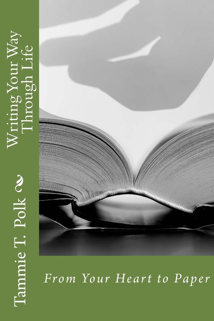 Writing Your Way Through Life: From Your Heart to Paper
