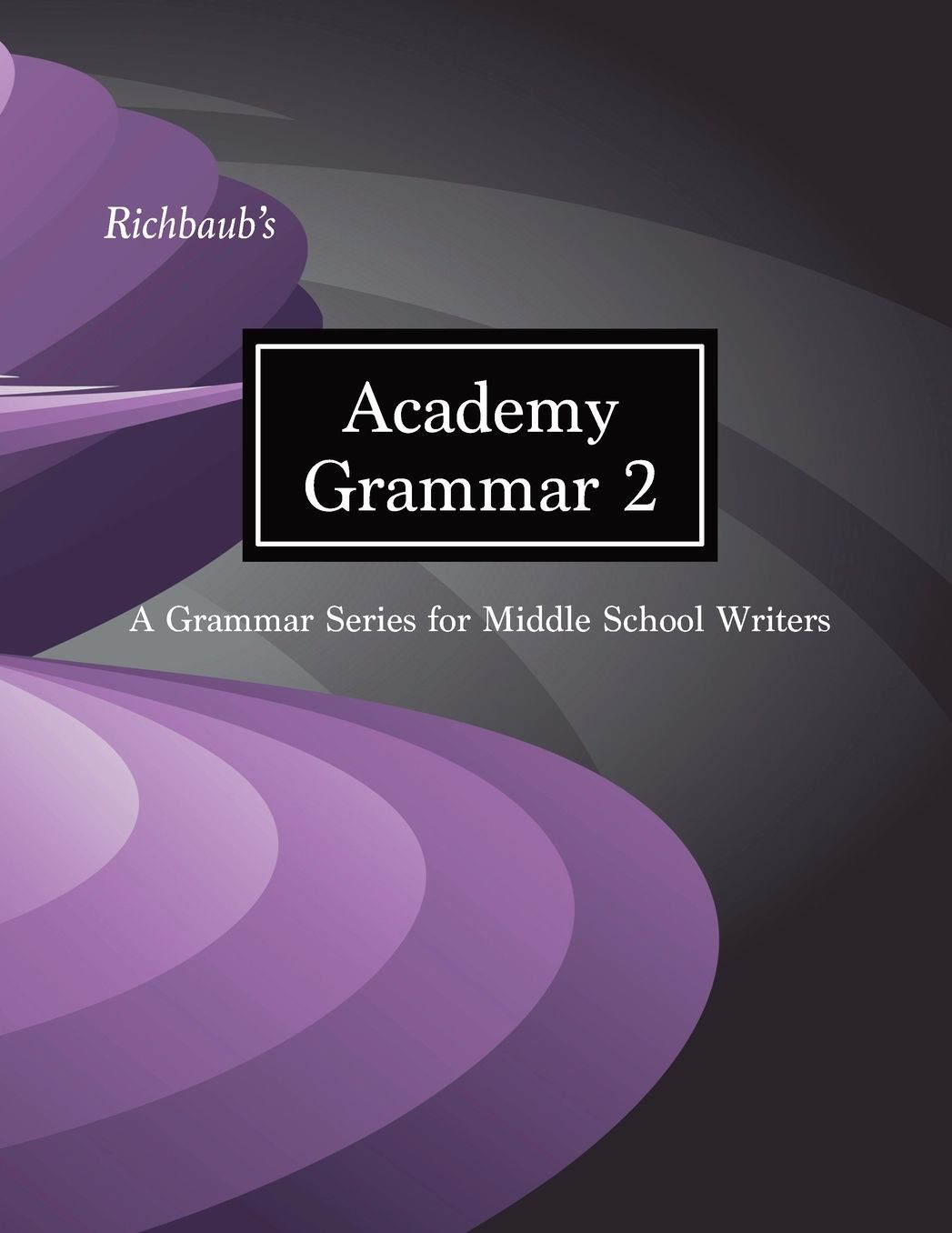 Richbaub's Academy Grammar 2: A Grammar Series for Middle School Writers