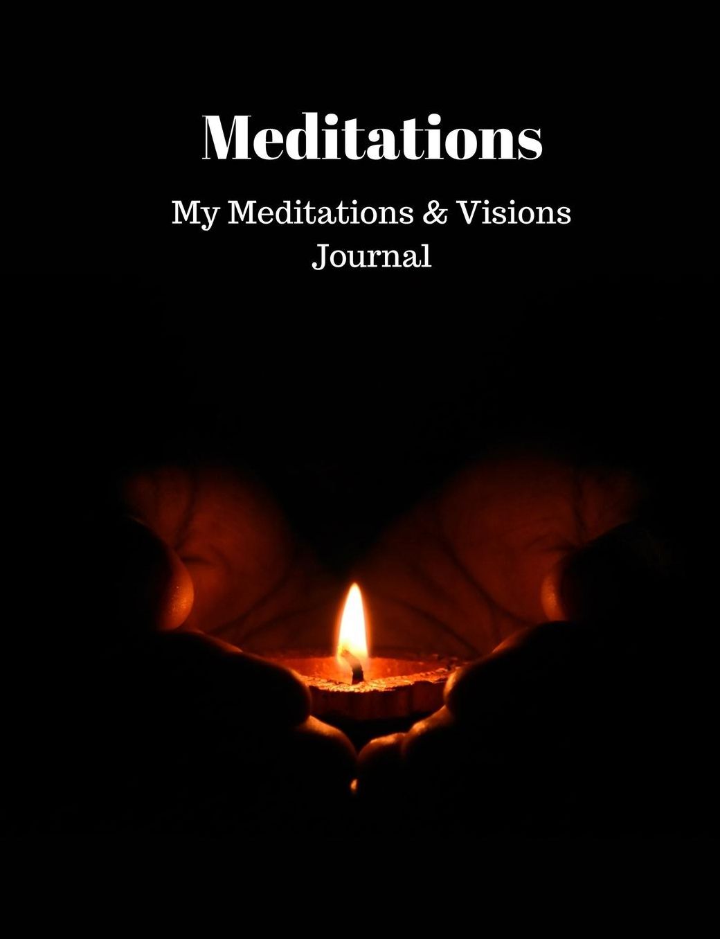 Meditations: My Meditations & Visions Journal