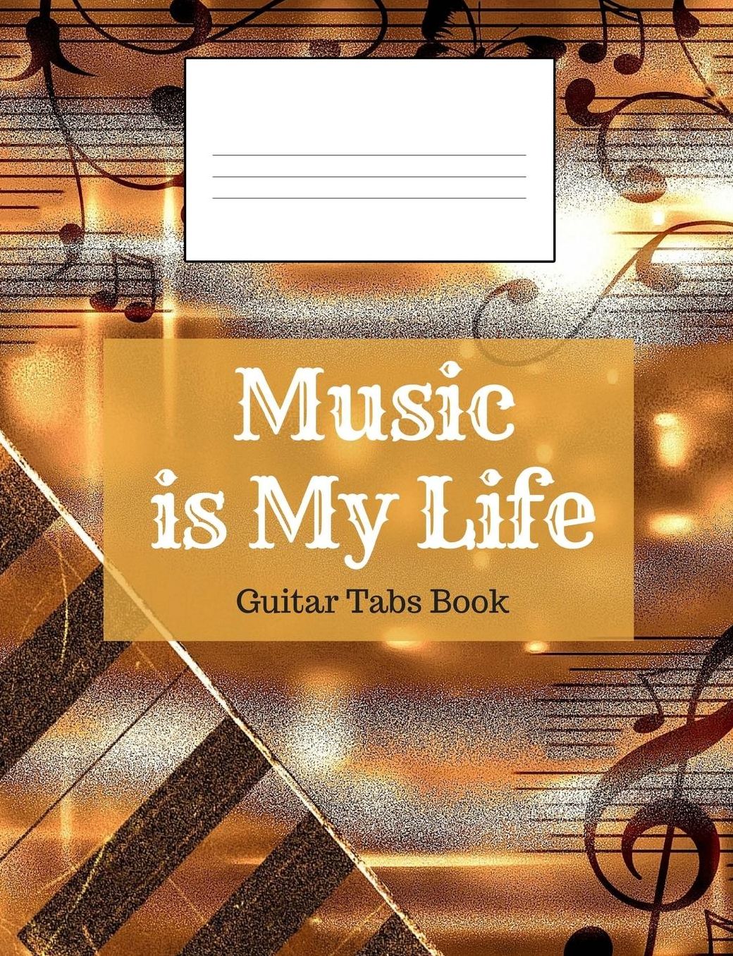 Music Is My Life - Guitar Tabs Book: Guitar Tabs Book, Guitar Composition Book, 7.44 X 9.69 Book, 200 Paged, Slogan, Music Is My Life