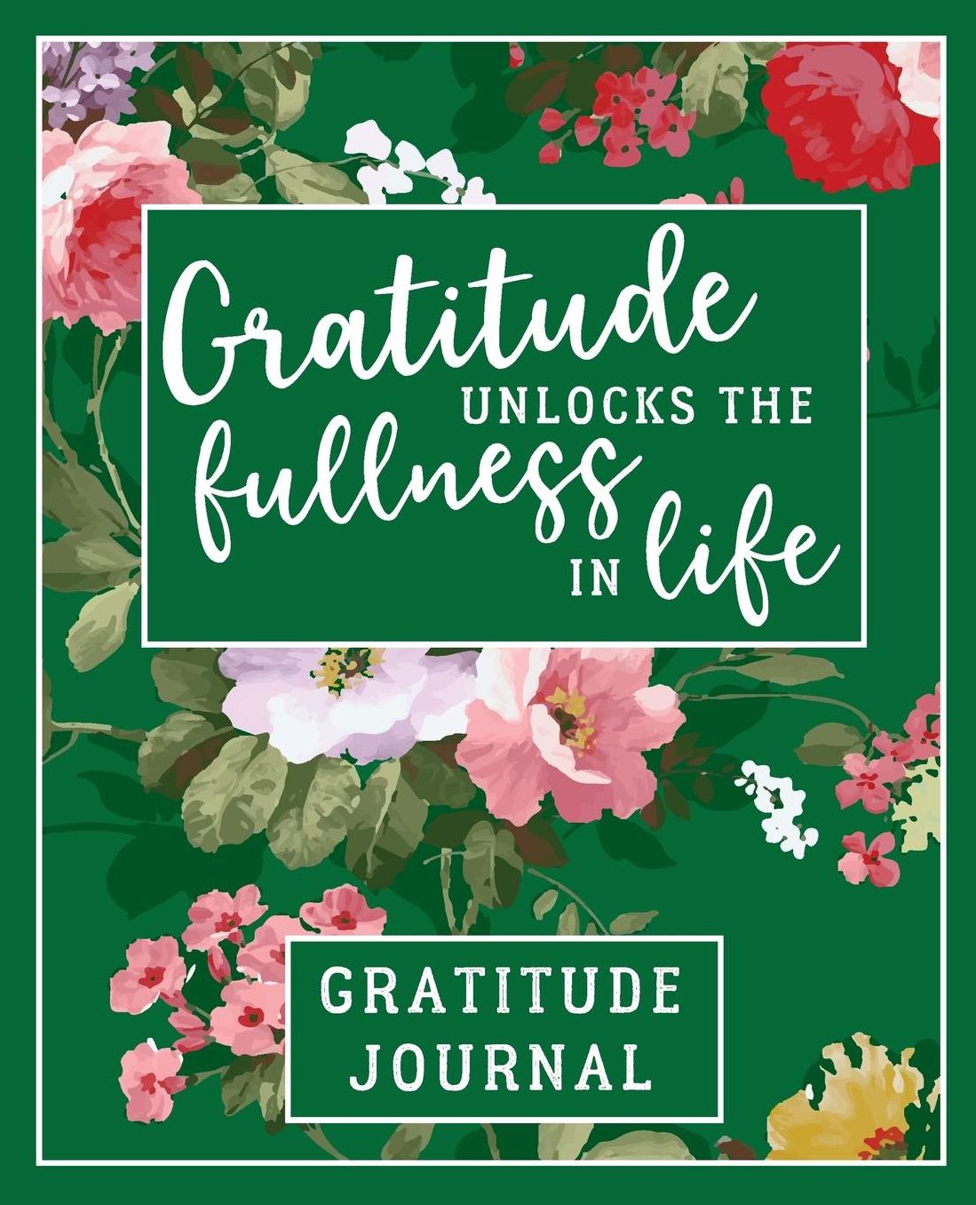 Gratitude Journal: Green Flowers -: 52 Week Gratitude Journal for a Happier Life - One Week Per Page, 7.5 X 9.25 in