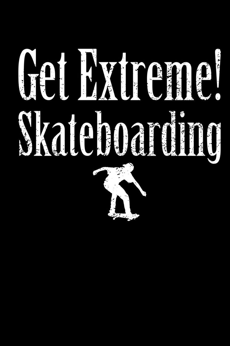 Get Extreme Skateboarding: Blank Lined Notebook Journal Diary Softcover 6x9 - Gift for Skateboarder