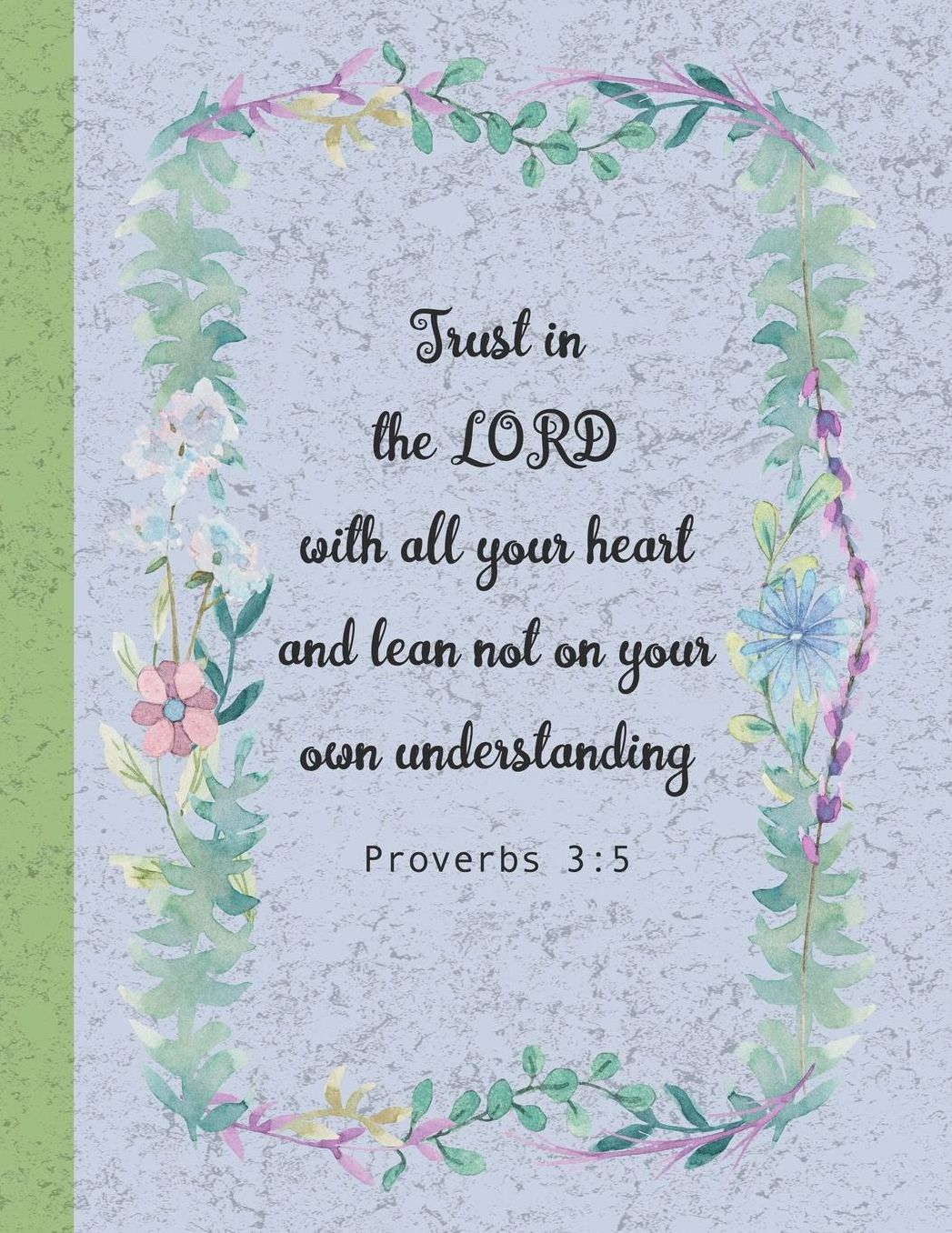 Proverbs 3: 5 - Trust in the LORD with all your heart: .5 x 11 Large faith journal christian composition book notebook Proverbs 3:5 bible scripture