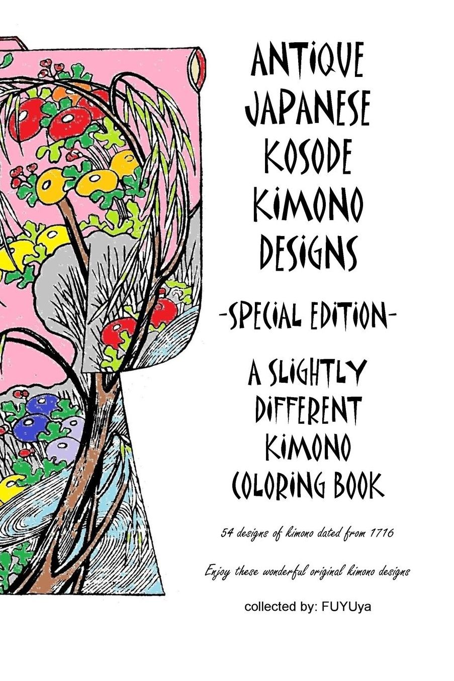 Antique Japanese Kosode Kimono Designs -Special Edition-: A Slightly Different Kimono Coloring Book