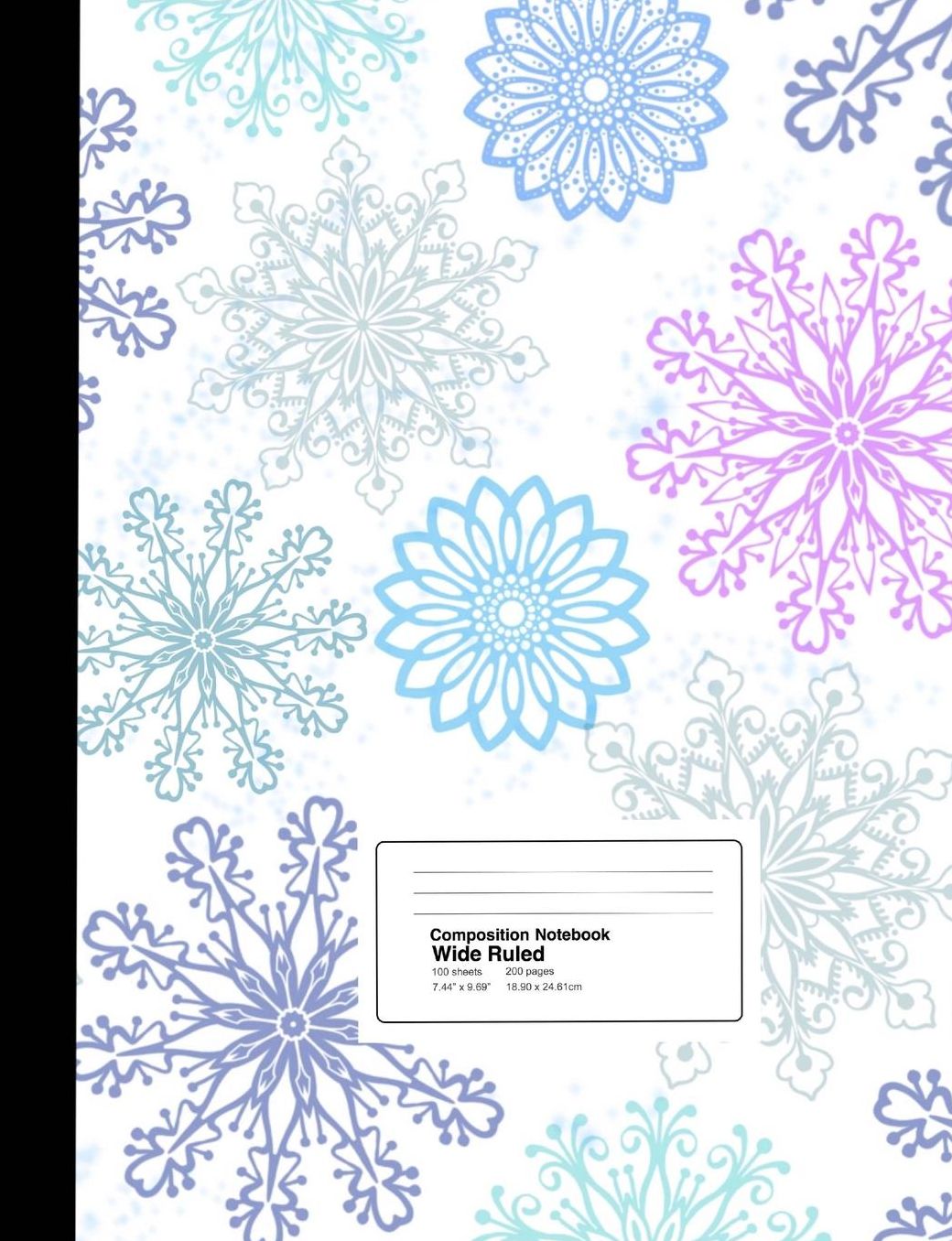 Composition Notebook: Winter Ice & Snowflakes Wide Ruled Composition Notebook 7.44 X 9.59 Inches 100 Sheets / 200 Pages