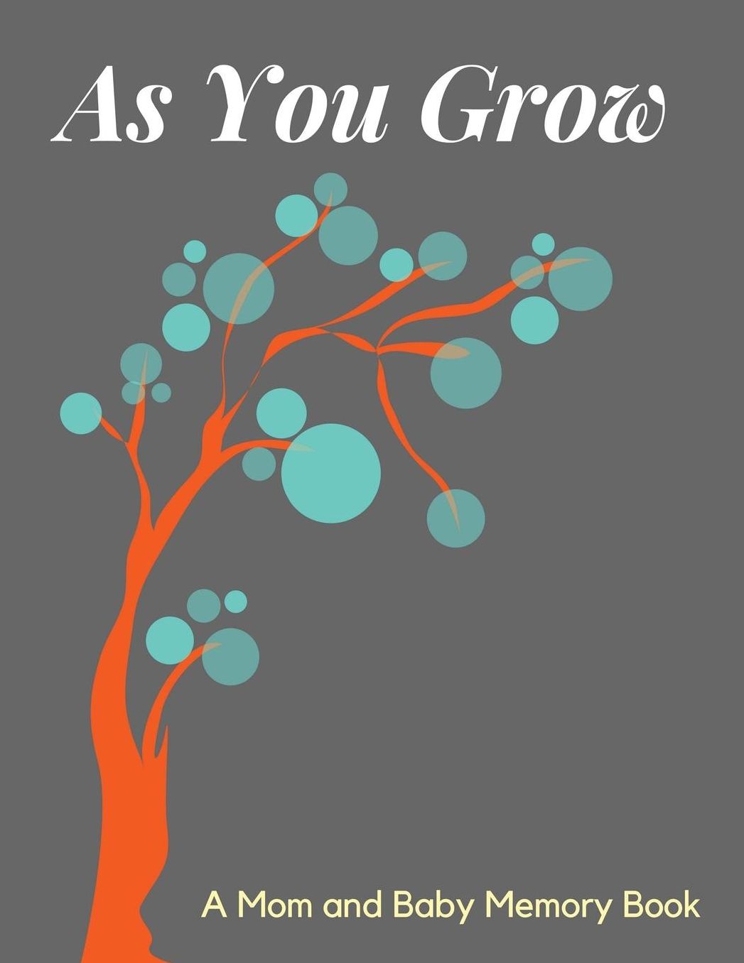 As You Grow: Pregnancy Journal and Memory Book Planner