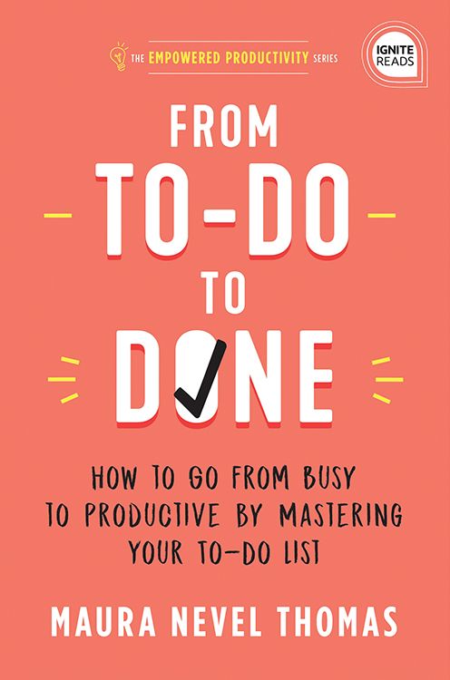 From To-Do to Done: How to Go from Busy to Productive by Mastering Your To-Do List