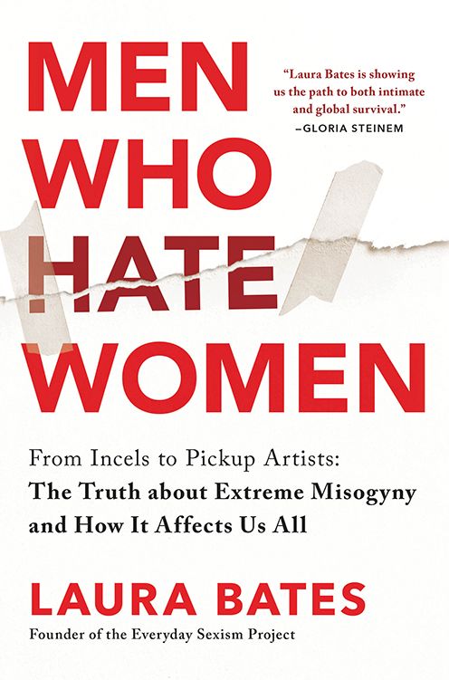 Men Who Hate Women: From Incels to Pickup Artists: The Truth about Extreme Misogyny and How it Affects Us All