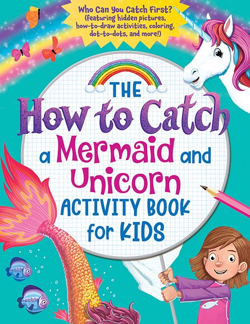 The How to Catch a Mermaid and Unicorn Activity Book for Kids: Who Can You Catch First? (featuring hidden pictures, how to draw activities, coloring, dot to dots, and more!)