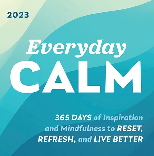 2023 Everyday Calm Boxed Calendar: 365 days of inspiration and mindfulness to reset, refresh, and live better