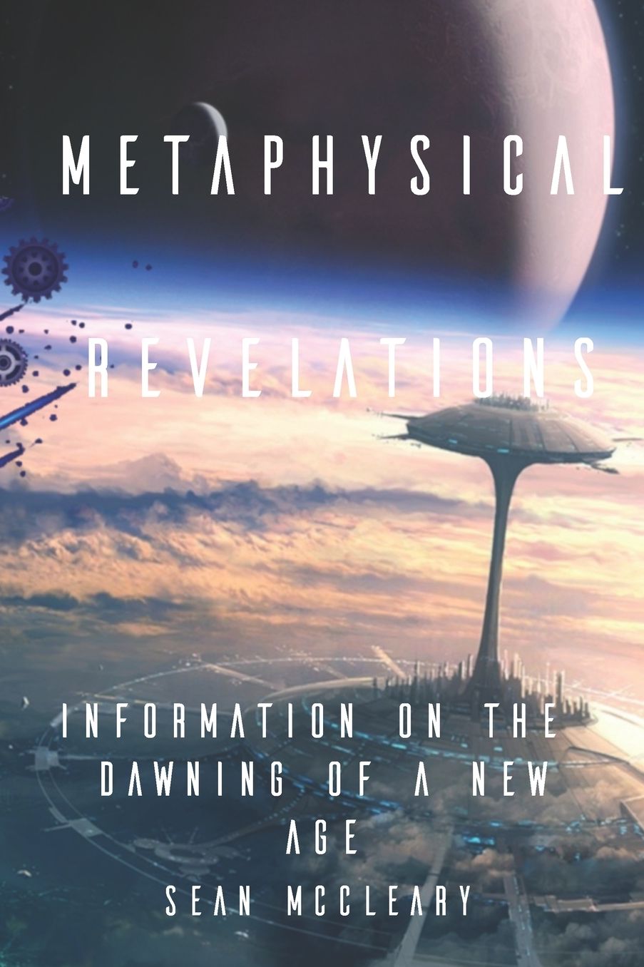 Metaphysical Revelations: Information on the Dawning of a New Age