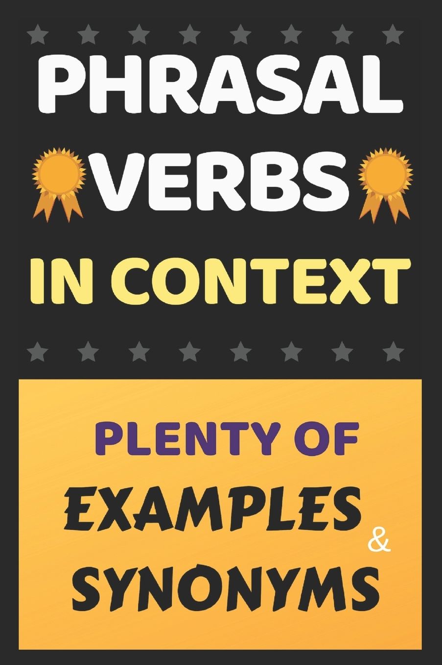 ENGLISH PHRASAL VERBS IN CONTEXT: PLENTY OF EXAMPLES AND SYNONYMS