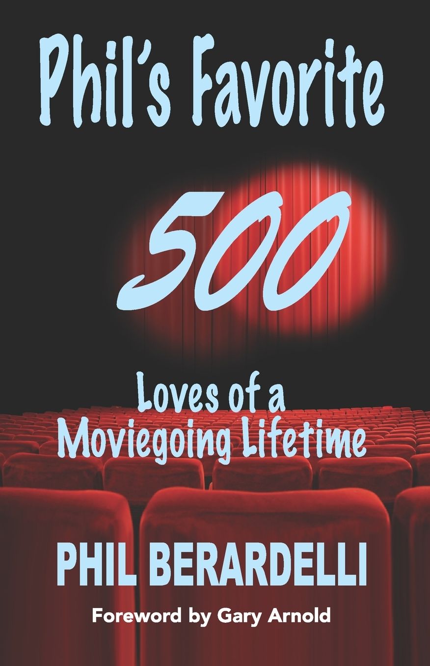 Phil's Favorite 500: Loves of a Moviegoing Lifetime