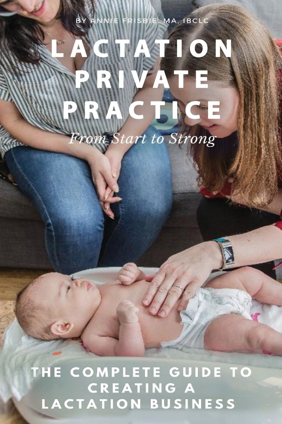 IBCLC Private Practice: From Start to Strong