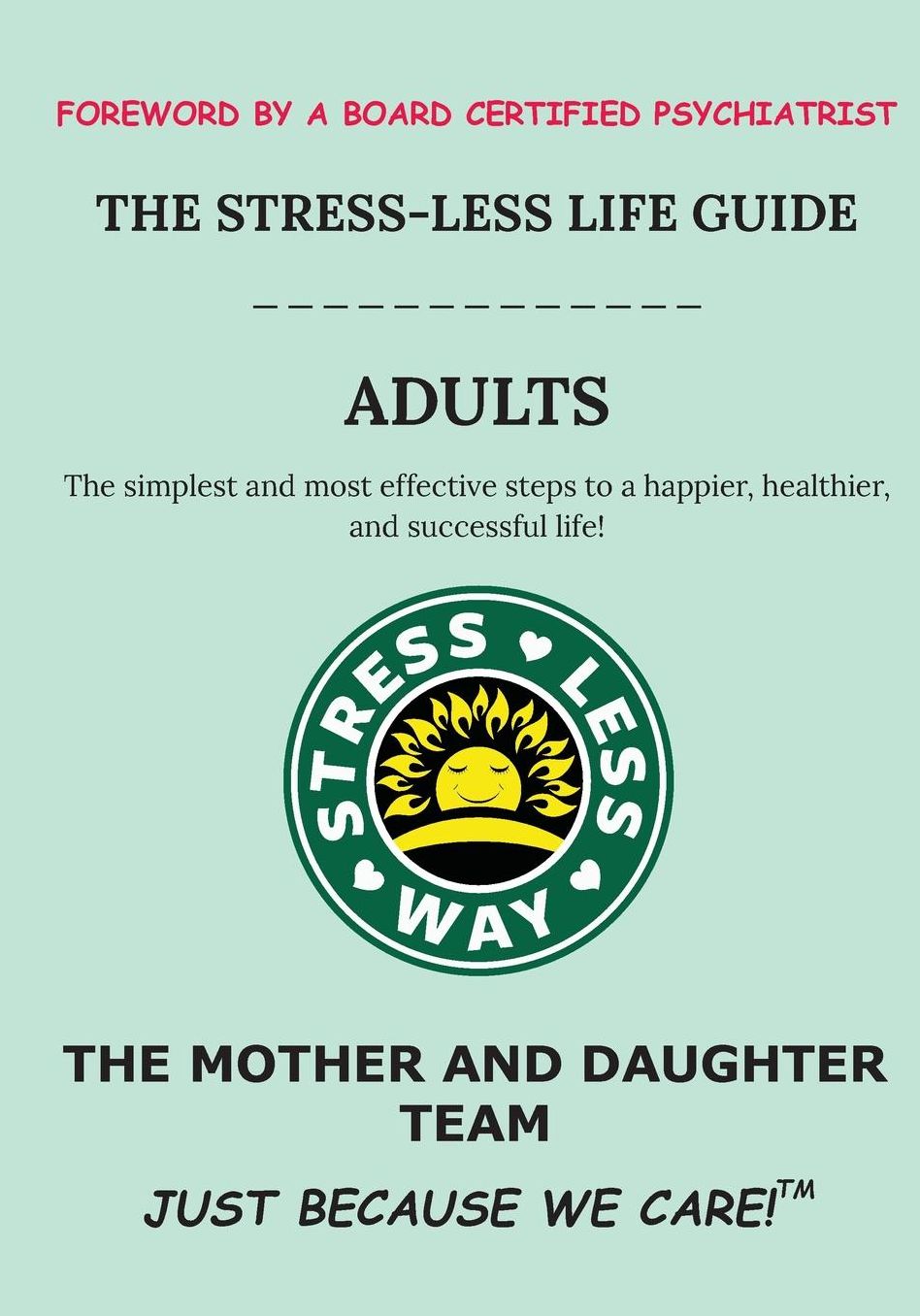 The Stress-Less Life Guide Adults: The Simplest and Most Effective Steps to a Happier, Healthier, and Successful Life!