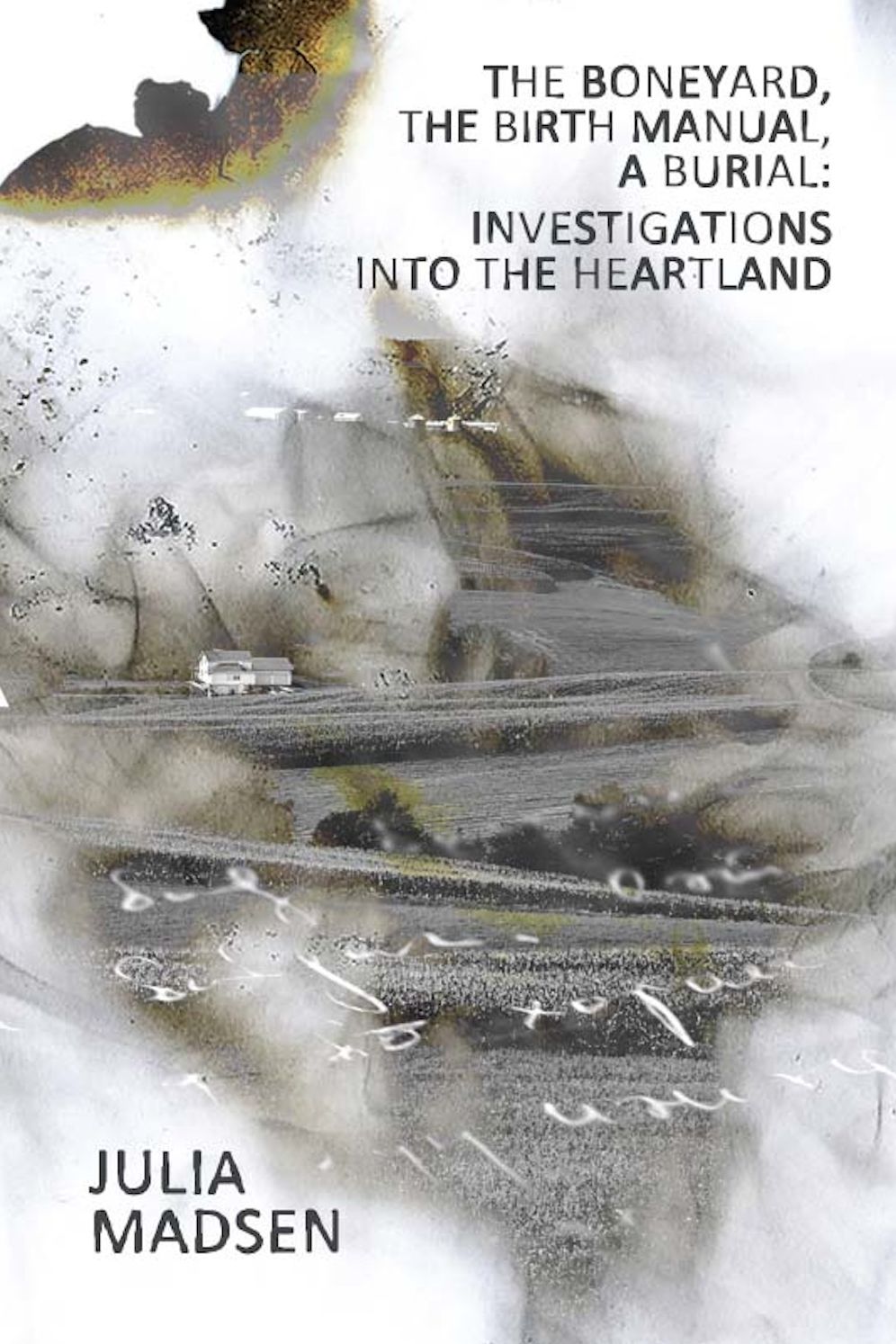 The Boneyard, The Birth Manual, A Burial: Investigations into the Heartland