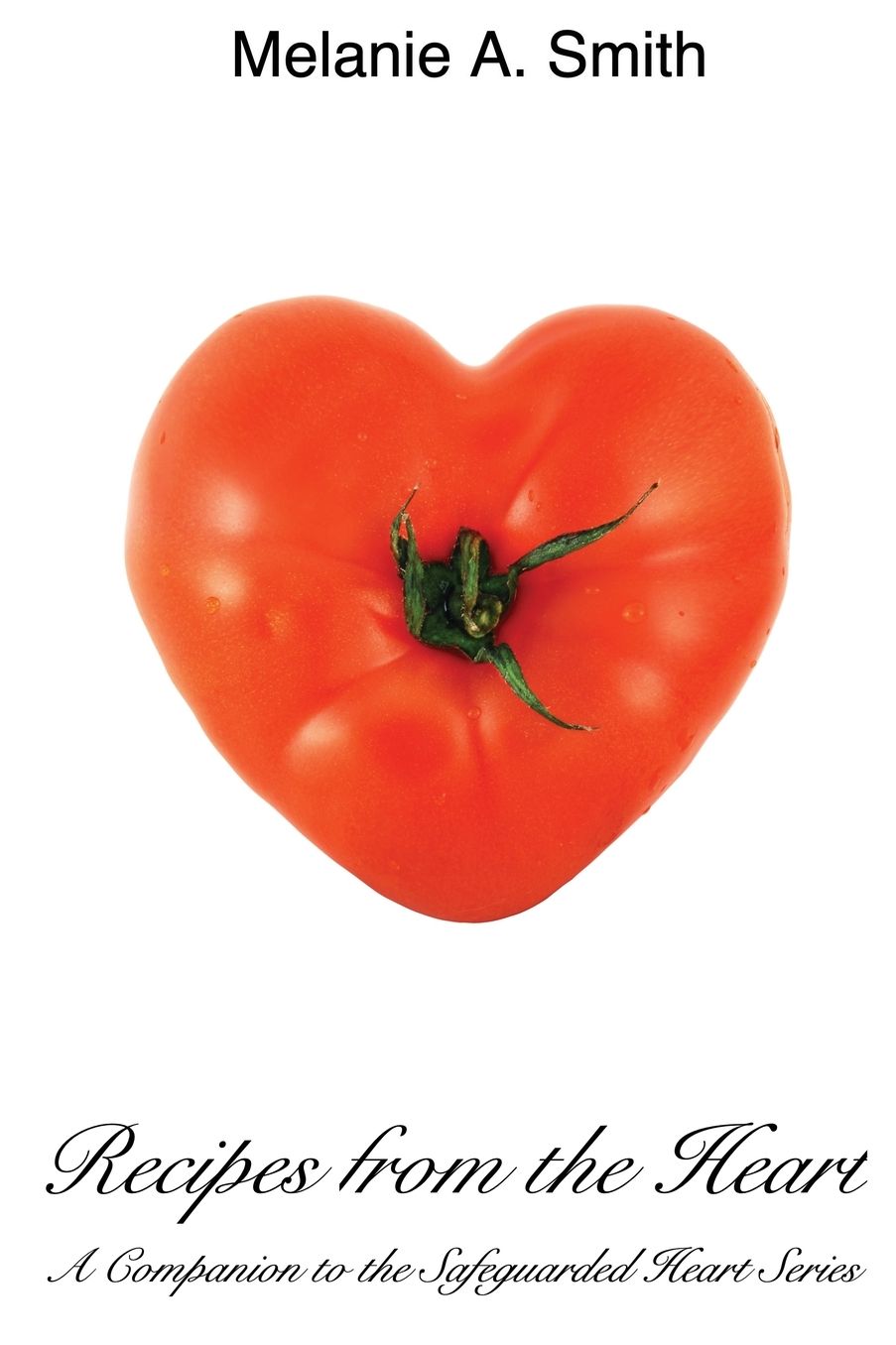 Recipes from the Heart: A Companion to the Safeguarded Heart Series